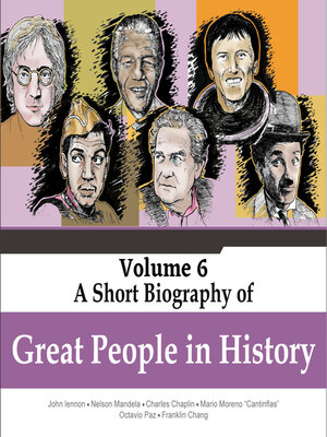 cover image of John Lennon, Nelson Mandela, Charles Chaplin, Mario Moreno "Cantinflas", Octavio Paz, Franklin Chang--A Short Biography of Great People In History, Volume 6 (Unabridged)